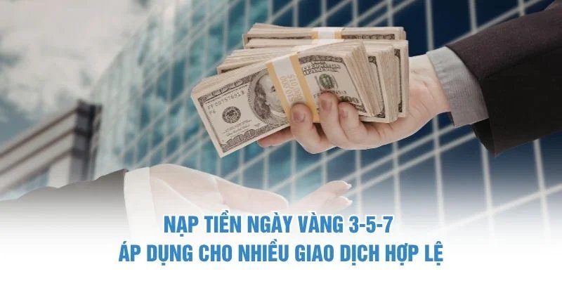 Nạp tiền ngày vàng 3-5-7