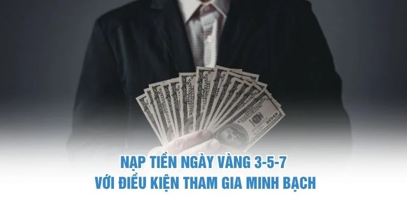 Nạp tiền ngày vàng 3-5-7