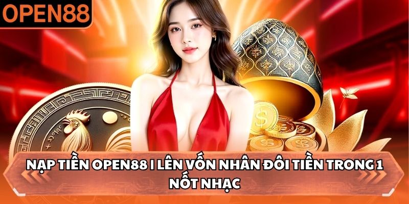 Nạp tiền OPEN88
