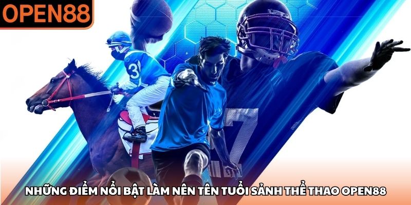 Những điểm nổi bật làm nên tên tuổi sảnh thể thao OPEN88 thể thao OPEN88