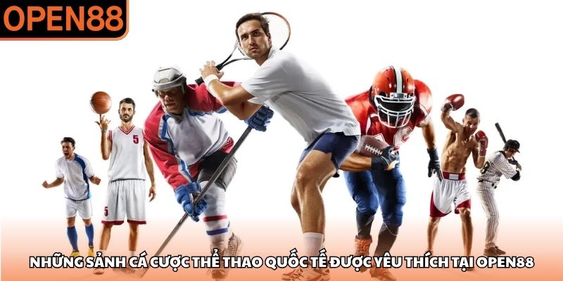 Những sảnh cá cược thể thao quốc tế được yêu thích tại OPEN88 thể thao OPEN88