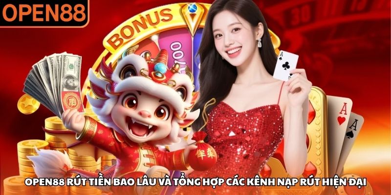 OPEN88 rút tiền bao lâu